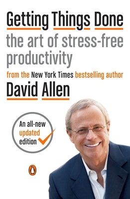 Cover Image for Getting Things Done: The Art of Stress-Free Productivity -- David Allen, Paperback