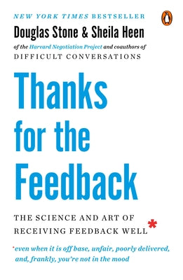 Cover Image for Thanks for the Feedback: The Science and Art of Receiving Feedback Well -- Douglas Stone, Paperback