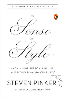 Cover Image for The Sense of Style: The Thinking Person's Guide to Writing in the 21st Century -- Steven Pinker, Paperback