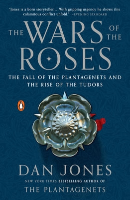 Cover Image for The Wars of the Roses: The Fall of the Plantagenets and the Rise of the Tudors -- Dan Jones, Paperback