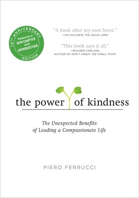 Cover Image for The Power of Kindness: The Unexpected Benefits of Leading a Compassionate Life -- Piero Ferrucci, Paperback