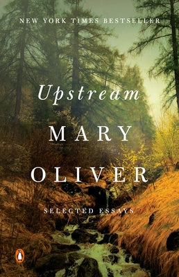Cover Image for Upstream: Selected Essays -- Mary Oliver, Paperback