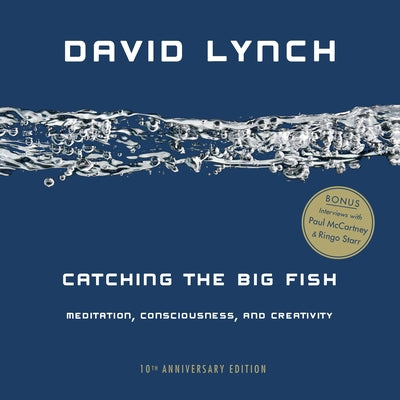 Cover Image for Catching the Big Fish: Meditation, Consciousness, and Creativity -- David Lynch, Paperback