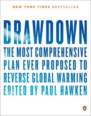 Cover Image for Drawdown: The Most Comprehensive Plan Ever Proposed to Reverse Global Warming -- Paul Hawken, Paperback