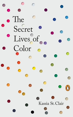 Cover Image for The Secret Lives of Color -- Kassia St Clair, Hardcover