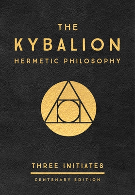 Cover Image for The Kybalion: Centenary Edition -- Three Initiates, Hardcover