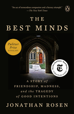 The Best Minds: A Story of Friendship, Madness, and the Tragedy of Good Intentions -- Jonathan Rosen, Paperback