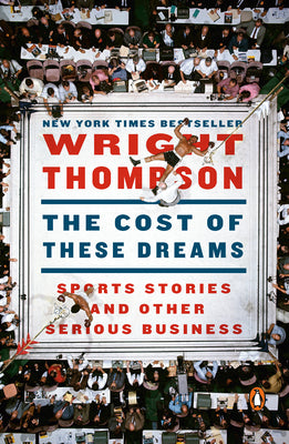 Cover Image for The Cost of These Dreams: Sports Stories and Other Serious Business -- Wright Thompson, Paperback
