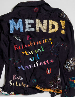 Cover Image for Mend!: A Refashioning Manual and Manifesto -- Kate Sekules, Paperback