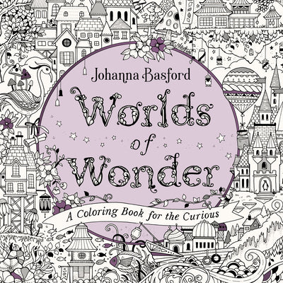 Cover Image for Worlds of Wonder: A Coloring Book for the Curious -- Johanna Basford, Paperback
