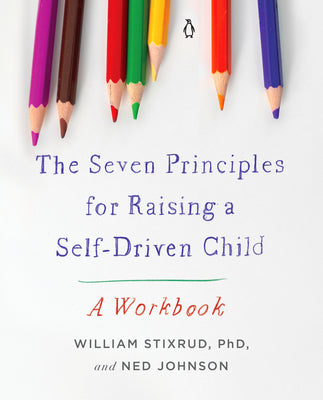 Cover Image for The Seven Principles for Raising a Self-Driven Child: A Workbook -- William Stixrud, Paperback