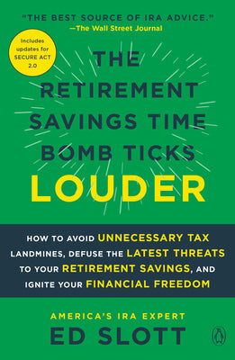 Cover Image for The Retirement Savings Time Bomb Ticks Louder: How to Avoid Unnecessary Tax Landmines, Defuse the Latest Threats to Your Retirement Savings, and Ignit -- Ed Slott, Paperback