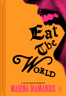 Cover Image for Eat the World: A Collection of Poems -- Marina Diamandis, Hardcover