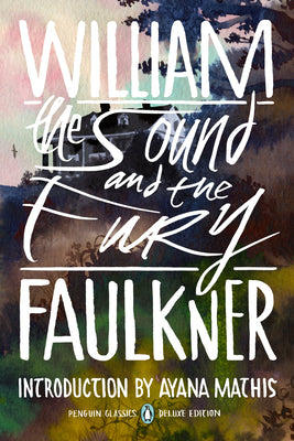 Cover Image for The Sound and the Fury: (Penguin Classics Deluxe Edition) -- William Faulkner, Paperback