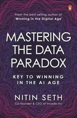 Cover Image for Mastering the Data Paradox: Key to Winning in the AI Age -- Nitin Seth, Hardcover