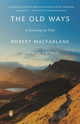 Cover Image for The Old Ways: A Journey on Foot -- Robert MacFarlane, Paperback