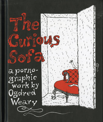 Cover Image for The Curious Sofa: A Pornographic Work by Ogdred Weary -- Edward Gorey, Hardcover