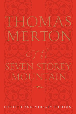 Cover Image for The Seven Storey Mountain: Fiftieth-Anniversary Edition -- Thomas Merton, Hardcover