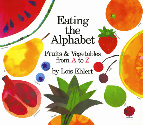 Cover Image for Eating the Alphabet: Fruits & Vegetables from A to Z -- Lois Ehlert, Board Books