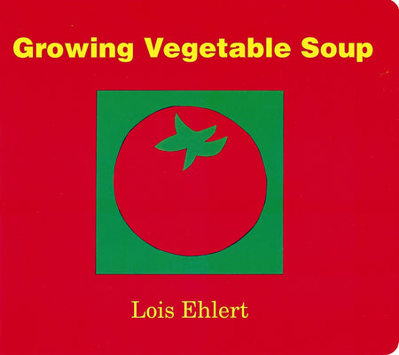 Cover Image for Growing Vegetable Soup -- Lois Ehlert, Board Books