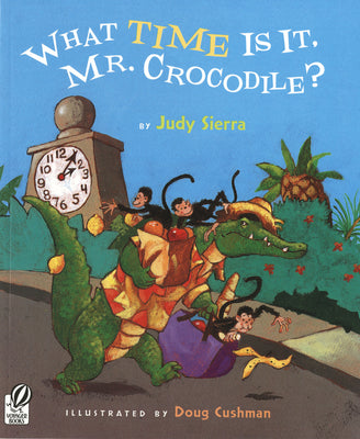 Cover Image for What Time Is It, Mr. Crocodile? -- Judy Sierra, Paperback