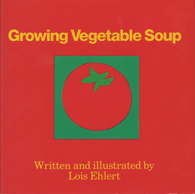 Cover Image for Growing Vegetable Soup -- Lois Ehlert, Hardcover