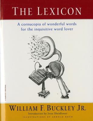 Cover Image for The Lexicon: A Cornucopia of Wonderful Words for the Inquisitive Word Lover -- William F. Buckley, Paperback