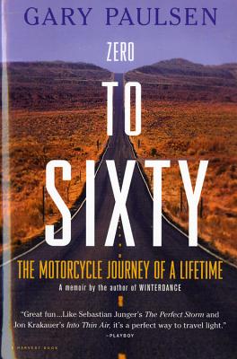 Cover Image for Zero to Sixty: The Motorcycle Journey of a Lifetime -- Gary Paulsen, Paperback