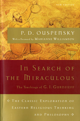 Cover Image for In Search of the Miraculous: The Definitive Exploration of G. I. Gurdjieff's Mystical Thought and Universal View -- P. D. Ouspensky, Paperback