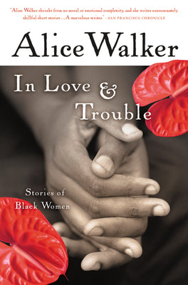 Cover Image for In Love & Trouble: Stories of Black Women -- Alice Walker, Paperback