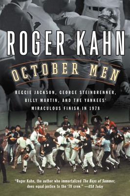Cover Image for October Men: Reggie Jackson, George Steinbrenner, Billy Martin, and the Yankees' Miraculous Finish in 1978 -- Roger Kahn, Paperback