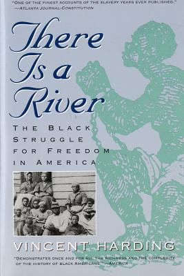 Cover Image for There Is a River: The Black Struggle for Freedom in America -- Vincent Harding, Paperback