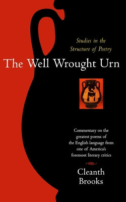 Cover Image for The Well Wrought Urn: Studies in the Structure of Poetry -- Cleanth Brooks, Paperback