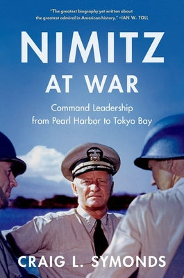 Cover Image for Nimitz at War: Command Leadership from Pearl Harbor to Tokyo Bay -- Craig L. Symonds, Hardcover
