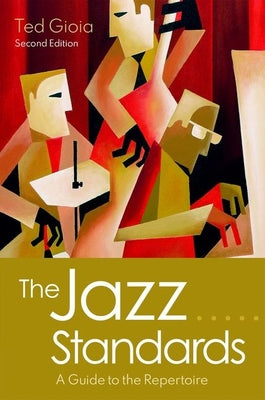 Cover Image for The Jazz Standards: A Guide to the Repertoire -- Ted Gioia, Hardcover