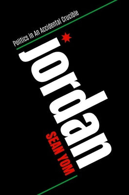 Cover Image for Jordan: Politics in an Accidental Crucible -- Sean Yom, Hardcover