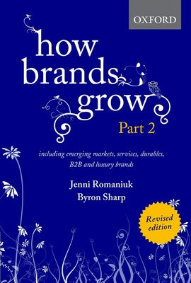 Cover Image for How Brands Grow 2 Revised Edition: Including Emerging Markets, Services, Durables, B2B and Luxury Brands -- Jenni Romaniuk, Hardcover