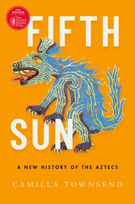 Cover Image for Fifth Sun: A New History of the Aztecs -- Camilla Townsend, Hardcover