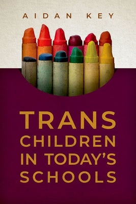 Cover Image for Trans Children in Today's Schools -- Aidan Key, Paperback
