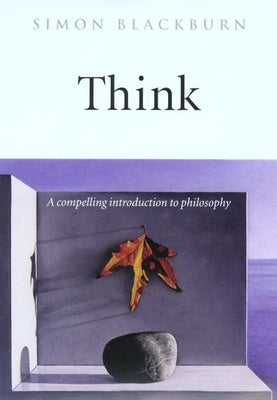 Cover Image for Think: A Compelling Introduction to Philosophy -- Simon Blackburn, Paperback