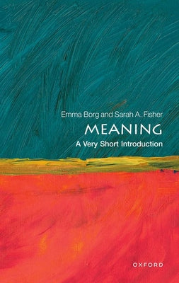 Cover Image for Meaning: A Very Short Introduction -- Emma Borg, Paperback