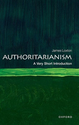Cover Image for Authoritarianism: A Very Short Introduction -- James Loxton, Paperback