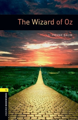 Cover Image for Oxford Bookworms Library: The Wizard of Oz: Level 1: 400-Word Vocabulary -- L. Frank Baum, Paperback