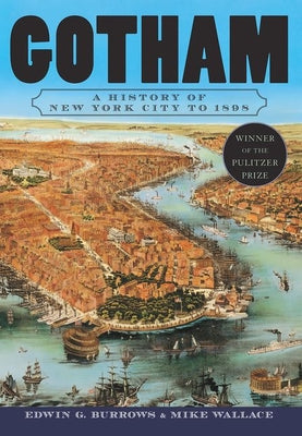 Cover Image for Gotham: A History of New York City to 1898 -- Edwin G. Burrows, Paperback