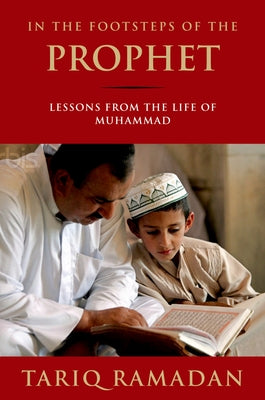 Cover Image for In the Footsteps of the Prophet: Lessons from the Life of Muhammad -- Tariq Ramadan, Paperback