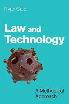 Cover Image for Law and Technology: A Methodical Approach -- Ryan Calo, Hardcover