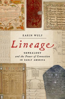 Cover Image for Lineage: Genealogy and the Power of Connection in Early America -- Karin Wulf, Hardcover