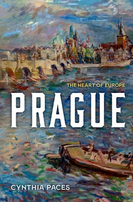 Cover Image for Prague: The Heart of Europe -- Cynthia Paces, Hardcover