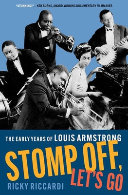 Cover Image for Stomp Off, Let's Go: The Early Years of Louis Armstrong -- Ricky Riccardi, Hardcover