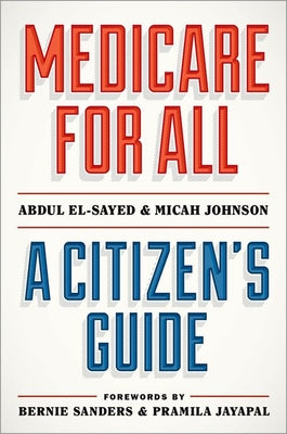 Cover Image for Medicare for All: A Citizen's Guide -- Abdul El-Sayed, Paperback